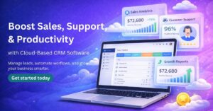 Boost Sales, Support, and Productivity with Cloud-Based CRM Software