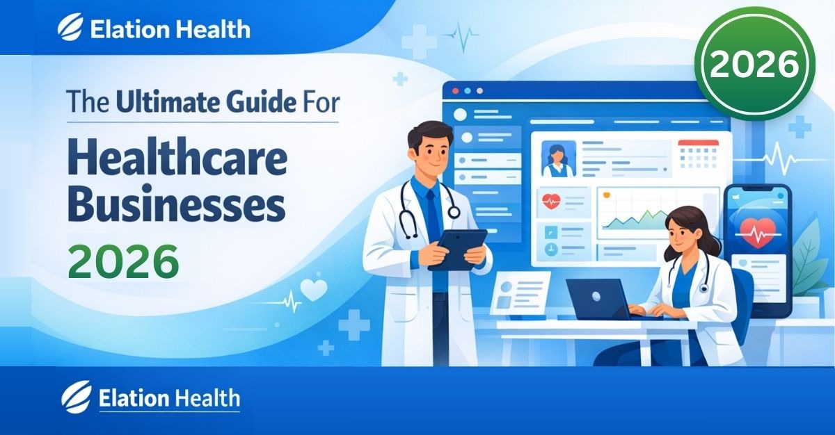 Elation Health: The Ultimate Guide For Healthcare Businesses 2026